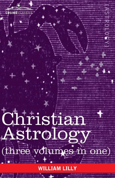 Обложка книги Christian Astrology (Three Volumes in One), William Lilly