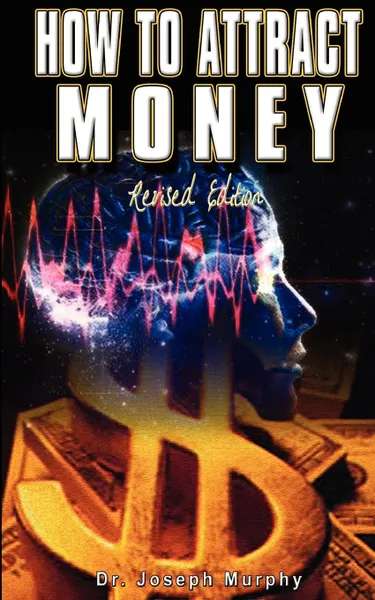Обложка книги How to Attract Money, Revised Edition, Joseph Murphy