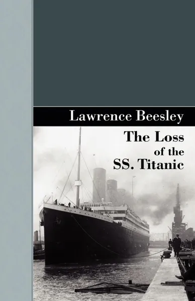 Обложка книги The Loss of the SS. Titanic, Lawrence Beesley