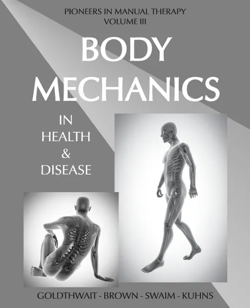 Обложка книги Body Mechanics in Health and Disease, Joel E Goldthwait, Lloyd T Brown, Loring T Swaim