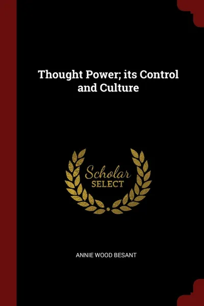 Обложка книги Thought Power; its Control and Culture, Annie Wood Besant