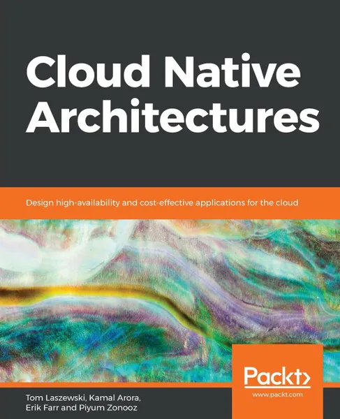 Обложка книги Cloud Native Architectures, Tom Laszewski, Kamal Arora, Erik Farr