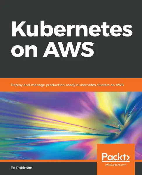 Обложка книги Kubernetes on AWS, Ed Robinson