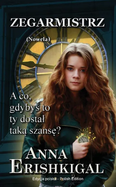 Обложка книги Zegarmistrz. Nowela: (Edycja polska), Anna Erishkigal