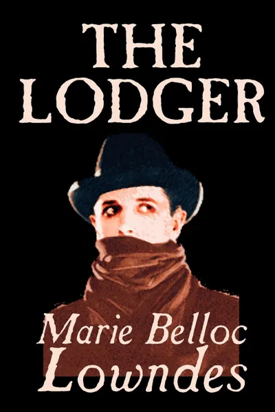 Обложка книги The Lodger by Marie Belloc Lowndes, Fiction, Mystery & Detective, Marie Belloc Lowndes