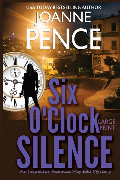 Обложка книги Six O'Clock Silence .Large Print.. An Inspector Rebecca Mayfield Mystery, Joanne Pence