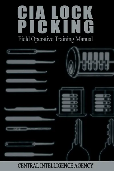 Обложка книги CIA Lock Picking. Field Operative Training Manual, Central Intelligence Agency