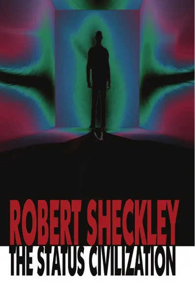 Обложка книги The Status Civilization, Robert Sheckley