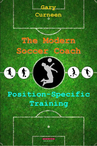 Обложка книги The Modern Soccer Coach. Position-Specific Training, Gary Curneen