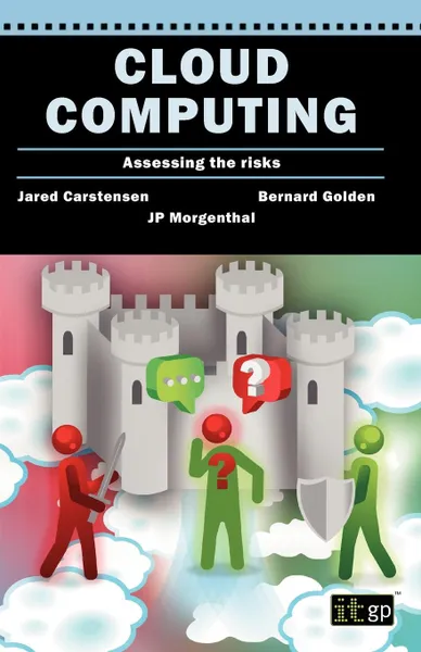 Обложка книги Cloud Computing Assessing the Risks, It Governance, Jared Carstensen, Bernard Golden