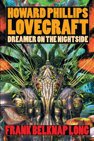 Обложка книги Howard Phillips Lovecraft. Dreamer on the Nightside, Frank Belknap Long