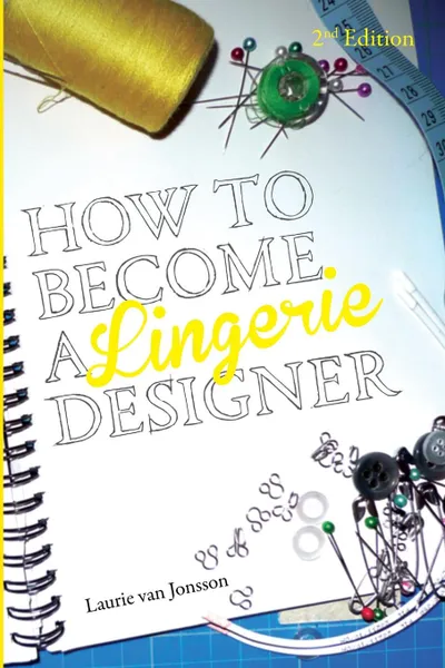 Обложка книги How to become a Lingerie Designer Volume 2, Laurie van Jonsson