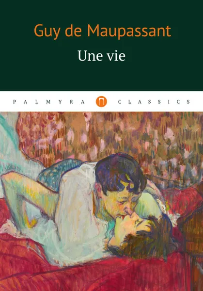 Обложка книги Une vie, Maupassant G.