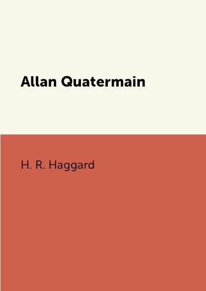 Обложка книги Allan Quatermain, H. R. Haggard