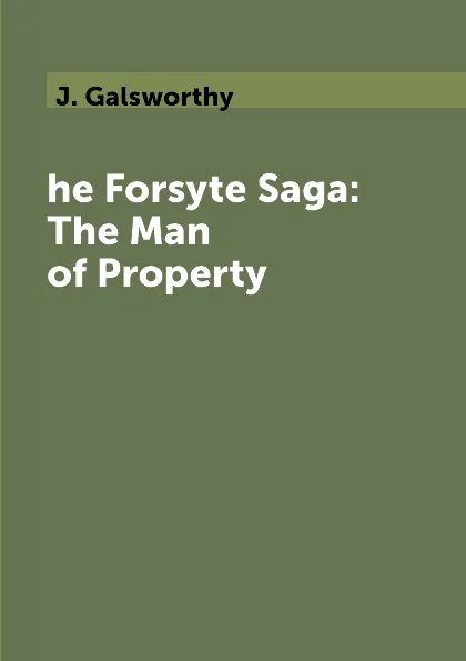 Обложка книги he Forsyte Saga: The Man of Property, J. Galsworthy