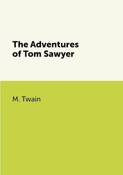 Обложка книги The Adventures of Tom Sawyer, M. Twain