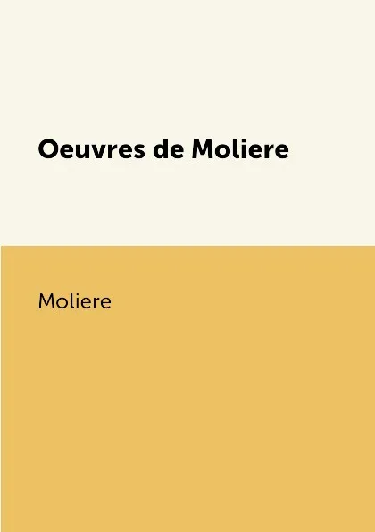 Обложка книги Oeuvres de Moliere, Moliere