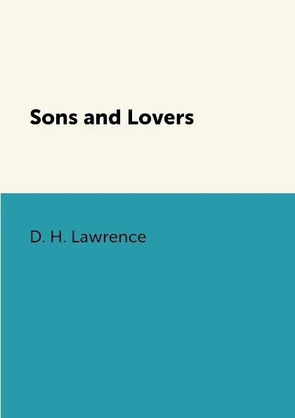 Обложка книги Sons and Lovers, D. H. Lawrence
