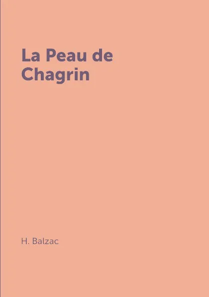 Обложка книги La Peau de Chagrin, H. Balzac