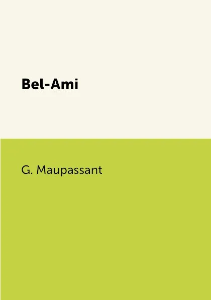 Обложка книги Bel-Ami, G. Maupassant