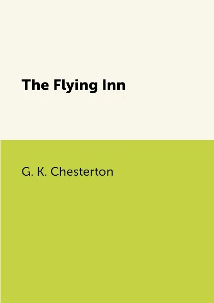 Обложка книги The Flying Inn, G. K. Chesterton