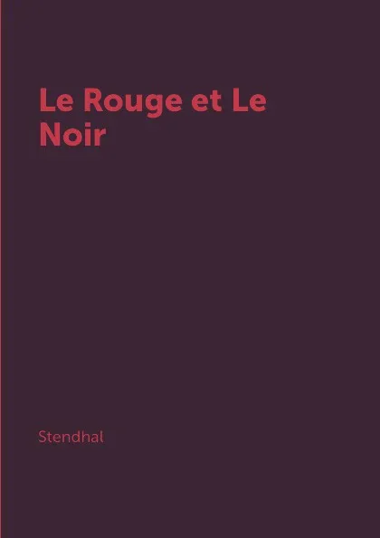 Обложка книги Le Rouge et Le Noir, Stendhal