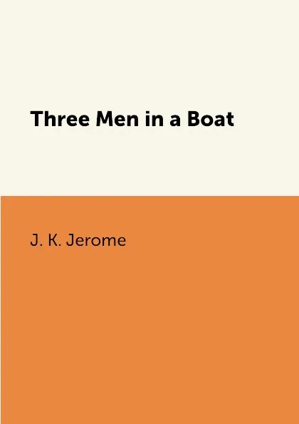 Обложка книги Three Men in a Boat, J. K. Jerome