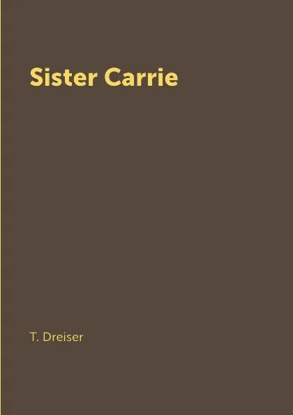 Обложка книги Sister Carrie, T. Dreiser