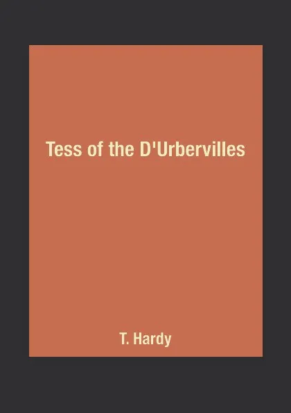 Обложка книги Tess of the D'Urbervilles, T. Hardy