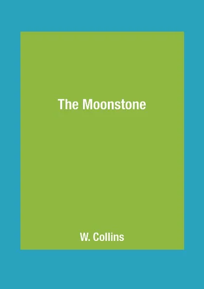 Обложка книги The Moonstone, W. Collins