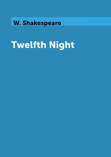 Обложка книги Twelfth Night, W. Shakespeare