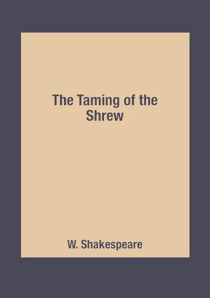 Обложка книги The Taming of the Shrew, W. Shakespeare