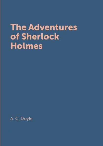 Обложка книги The Adventures of Sherlock Holmes, A. C. Doyle