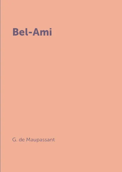 Обложка книги Bel-Ami, G. de Maupassant