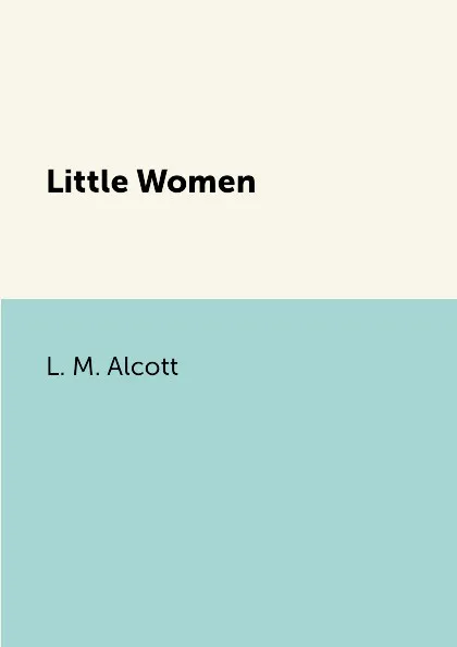 Обложка книги Little Women, L. M. Alcott