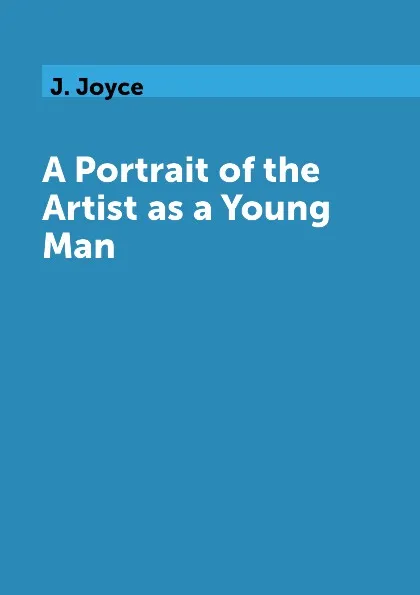 Обложка книги A Portrait of the Artist as a Young Man, J. Joyce