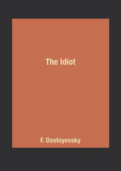 Обложка книги The Idiot, F. Dostoyevsky