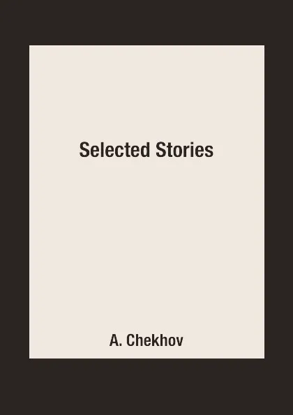 Обложка книги Selected Stories, A. Chekhov