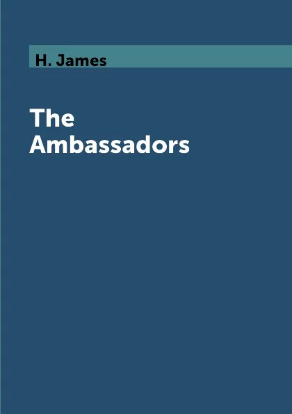 Обложка книги The Ambassadors, H. James