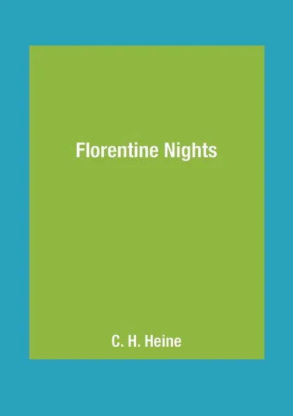 Обложка книги Florentine Nights, C. H. Heine