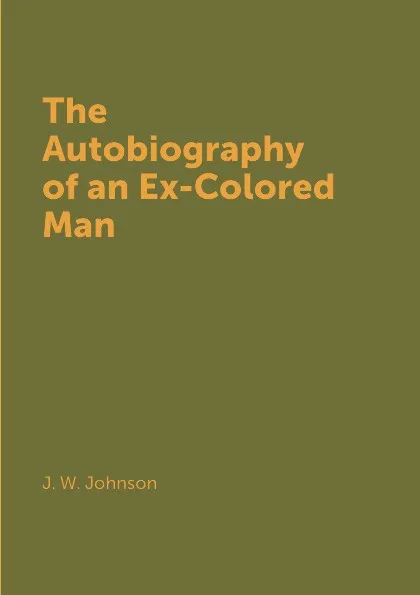 Обложка книги The Autobiography of an Ex-Colored Man, J. W. Johnson