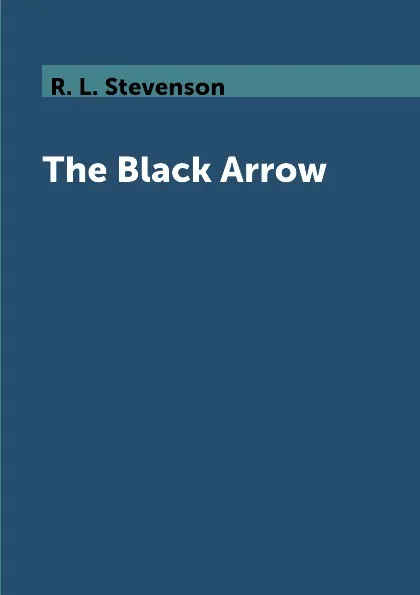 Обложка книги The Black Arrow, R. L. Stevenson