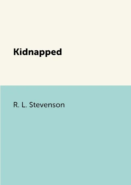 Обложка книги Kidnapped, R. L. Stevenson