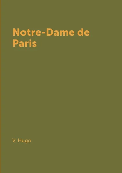 Обложка книги Notre-Dame de Paris, V. Hugo