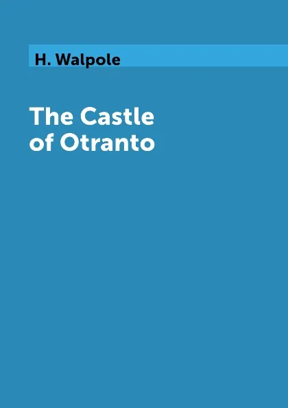 Обложка книги The Castle of Otranto, H. Walpole