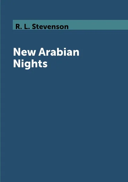 Обложка книги New Arabian Nights, R. L. Stevenson