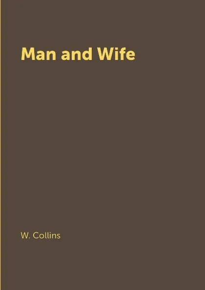 Обложка книги Man and Wife, W. Collins