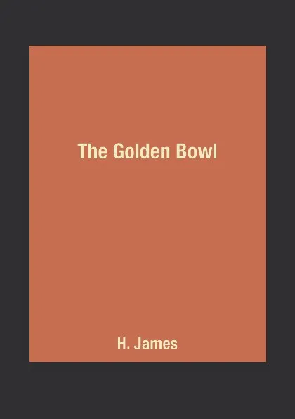 Обложка книги The Golden Bowl, H. James