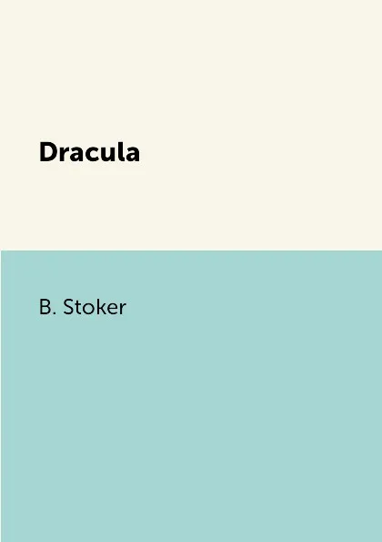 Обложка книги Dracula, B. Stoker