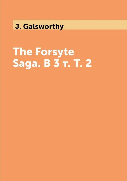 Обложка книги The Forsyte Saga. В 3 т. Т. 2, J. Galsworthy